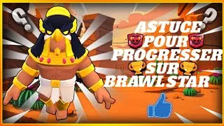 Miniature : Astuce pour progresser sur Brawl Star