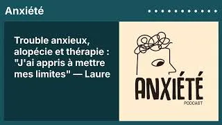 Miniature : Trouble anxieux, alopécie et thérapie : "J'ai appris à mettre mes limites" — Laure | Anxiété