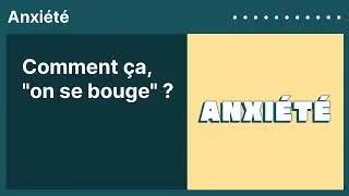 Miniature : Comment ça, "on se bouge" ? | Anxiété
