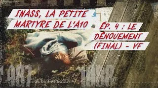 Miniature : INASS, LA PETITE MARTYRE DE L'A10 - Ép. 4 : Le dénouement (Final) - DOCUMENTAIRE COMPLET