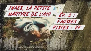 Miniature : INASS, LA PETITE MARTYRE DE L'A10 - Ép. 2 : Fausses pistes - DOCUMENTAIRE COMPLET