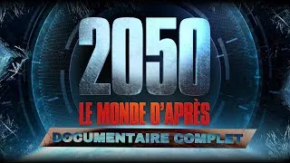 Miniature : 2050 : LE MONDE D'APRÈS - DOCUMENTAIRE COMPLET