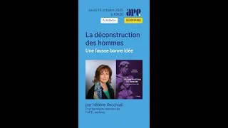 Miniature : Séminaire - La déconstruction des hommes, une fausse bonne idée avec Hélène Vecchiali (16/10/2025)
