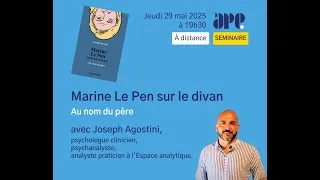 Miniature : Séminaire - "Au nom du père" (Marine le Pen sur le divan avec Joseph Agostini (29/05/25)