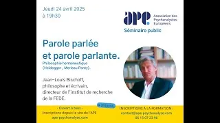 Miniature : Séminaire -  Parole parlée, parole parlante avec Jean-Louis Bischoff (24/04/25)