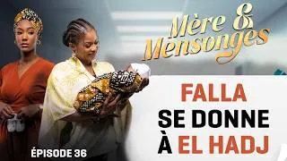 Miniature : MÈRE & MENSONGES épisode 36 : Falla se donne à El Hadj