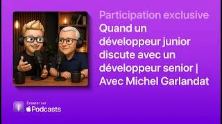 Miniature : Quand un développeur junior discute avec un développeur senior | Avec Michel Garlandat