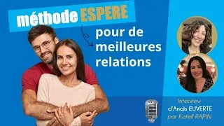 Miniature : Comment transformer vos relations avec la Méthode ESPERE® ? Interview d'Anaïs EUVERTE