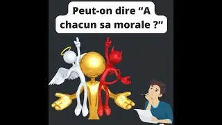 Miniature : Peut-on dire "A chacun sa morale" ?