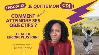 Miniature : Je quitte mon CDI | episode 13 : Comment atteindre ses objectifs et aller encore plus loin