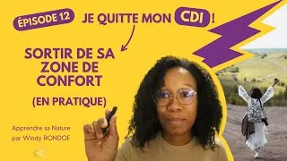 Miniature : Je quitte mon CDI | episode 12 : Sortir de sa zone de confort, en pratique