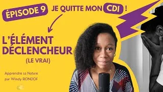 Miniature : Je quitte mon CDI | episode 9 : L'élément déclencheur