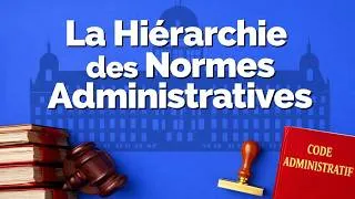 Miniature : La Hiérarchie des Normes Administratives