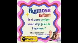 Miniature : Et si votre enfant savait déjà faire de l’hypnose ? (Expérience guidée)
