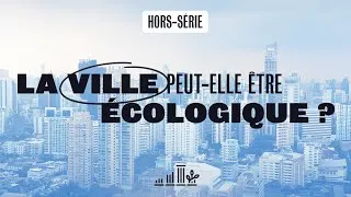 Miniature : 🟣 La Ville peut-elle être écologique ? 🌇