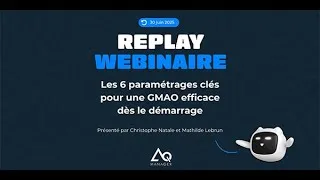 Miniature : Webinaire GMAO : Les 6 paramétrages clés pour une GMAO efficace dès le démarrage