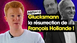 Miniature : Glucksmann ou la résurrection de François Hollande ! | L'#AQTU #12 | Adrien Quatennens