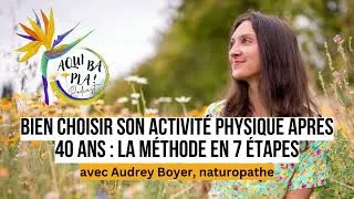 Miniature : 92 - Bien choisir son activité physique après 40 ans : la méthode en 7 étapes