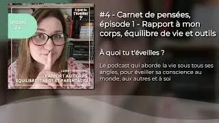 Miniature : #4 - Carnet de pensées, épisode 1 - Rapport à mon corps, équilibre de vie et outils