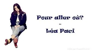 Miniature : Léa Paci-Pour aller où? (audio+paroles)