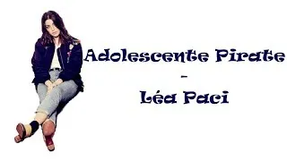 Miniature : Léa Paci-Adolescente pirate (audio+paroles)
