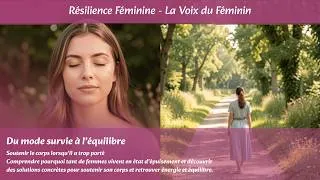 Miniature : - Résilience Féminine - Du mode survie à l’équilibre : soutenir le corps lorsqu’il a trop porté !