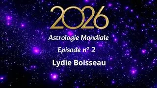Miniature : 💫Astrologie mondiale 2026, épisode numéro 2, vue par Lydie Boisseau Astrologue 💫