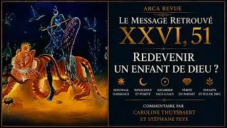 Miniature : Le Message Retrouvé XXVI, 51 — Redevenir un enfant de Dieu ?