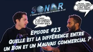 Miniature : SONAR EP#23 : Quelle est la différence entre un bon et un mauvais commercial ?