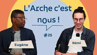 Miniature : L’Arche c’est nous #25 – Eugène et Rémi