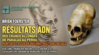 Miniature : Résultats ADN des crânes allongés de Paracas au Pérou, Partie 5 : Plus de reconstruction faciale