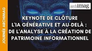 Miniature : L'IA générative et au-delà : de l'analyse à la création de patrimoine informationnel