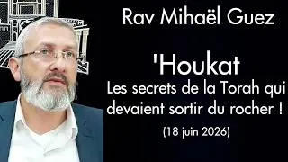 Miniature : Rav Mihaël Guez - 39 'Houkat - Les secrets de la Torah qui devaient sortir du rocher !