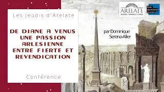 Miniature : De DIANE à VENUS: Une PASSION ARLÉSIENNE entre FIERTÉ et REVENDICATION 👨‍🏫D. Serena-Allier 📅16.04.26