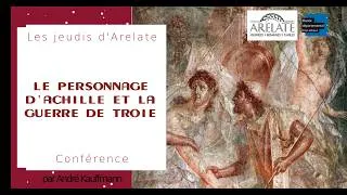 Miniature : Le PERSONNAGE d'ACHILLE et la GUERRE de TROIE 👨‍🏫André Kauffmann  📅16.10.25 📙Les jeudis d'Arelate