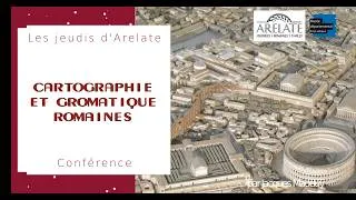 Miniature : CARTOGRAPHIE et GROMATIQUE ROMAINES 👨‍🏫Jacques Mauduy  📅19.02.26 📙Les jeudis d'Arelate