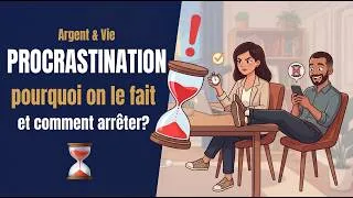 Miniature : Pourquoi on procrastine VRAIMENT — et comment arrêter | Argent & Vie Ep.07