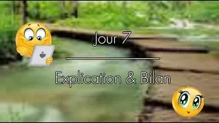 Miniature : ☺septième jour☺ EXPLICATION & BILAN