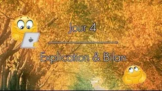 Miniature : ☺ Quatrième jour☺ EXPLICATION & BILAN