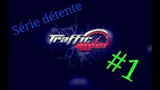 Miniature : Traffic Rider - Nouvelle série détente !!! #1