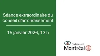 Miniature : Séance extraordinaire du conseil d'arrondissement d'Outremont - 15 janvier 2026