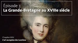 Miniature : 24#03. L’art européen des Lumières (La Grande-Bretagne)