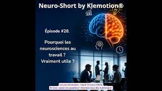 Miniature : #28.  Pourquoi les Neurosciences au travail ? Vraiment utile?