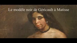 Miniature : Le Modèle Noir de Géricault à Matisse - Une Conférence par Christian Monjou