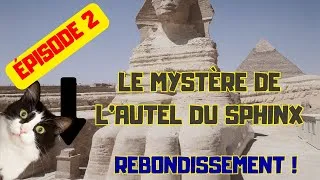 Miniature : LE MYSTÈRE DE L'AUTEL DU SPHINX - ÉPISODE 2