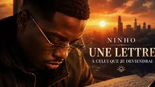 Miniature : NINHO — UNE LETTRE À CELUI QUE JE DEVIENDRAI 🌅
