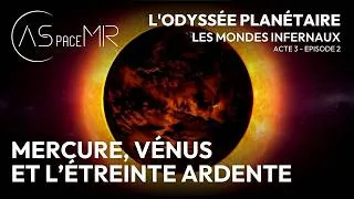 Miniature : Les Mondes Infernaux - Mercure, Vénus et l'étreinte ardente  | Documentaire détente Espace 2026
