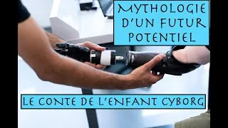 Miniature : L'ENFANT CYBORG - Conte Transhumaniste - Mythologie d'un Futur Potentiel Episode 1