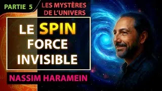 Miniature : Qu’est-ce que le Spin en Physique Quantique ? | Nassim Haramein | Les Mystères de l'Univers - Part 5