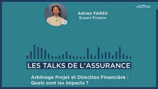 Miniature : Les Talks de l'Assurance •Arbitrage projet et direction financière : Quels sont les impacts•A. Fares